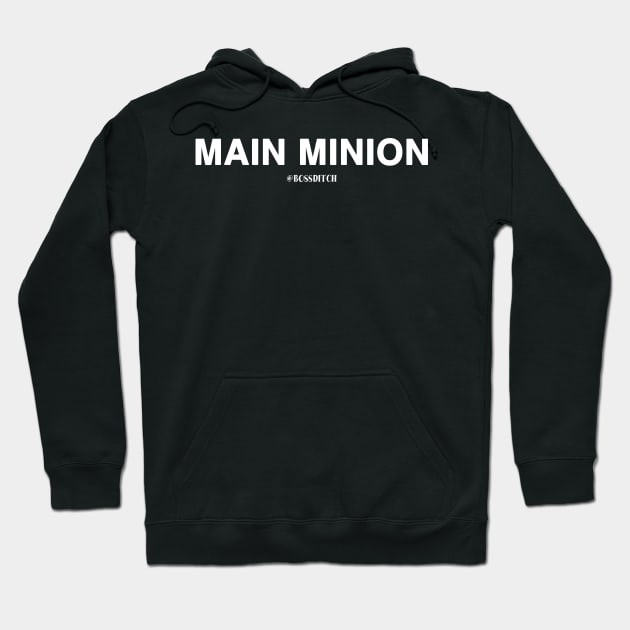 Main Minion Hoodie by @BOSSDITCH Syndicate 